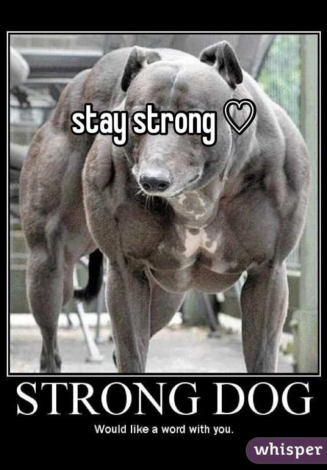 stay strong ♡