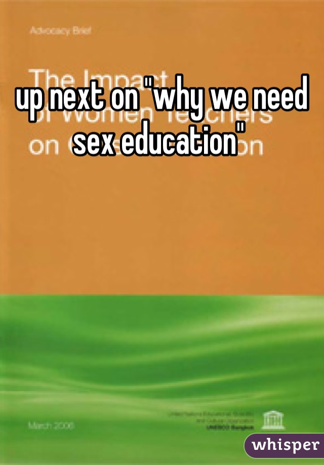 up next on "why we need sex education" 