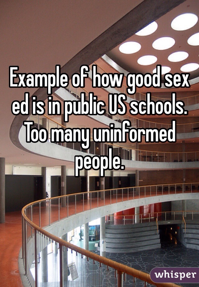 Example of how good sex ed is in public US schools. Too many uninformed people. 