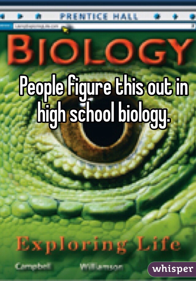 People figure this out in high school biology. 