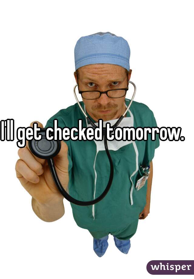 I'll get checked tomorrow.  