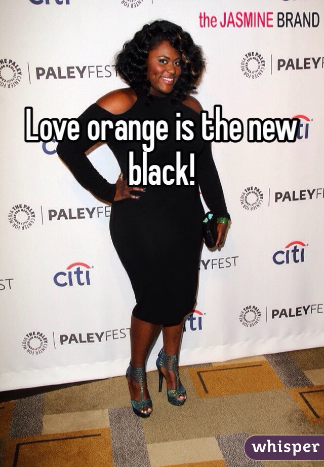 Love orange is the new black!