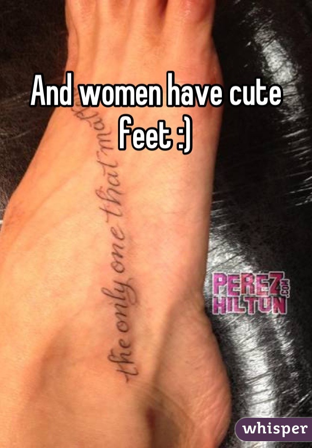 And women have cute feet :)