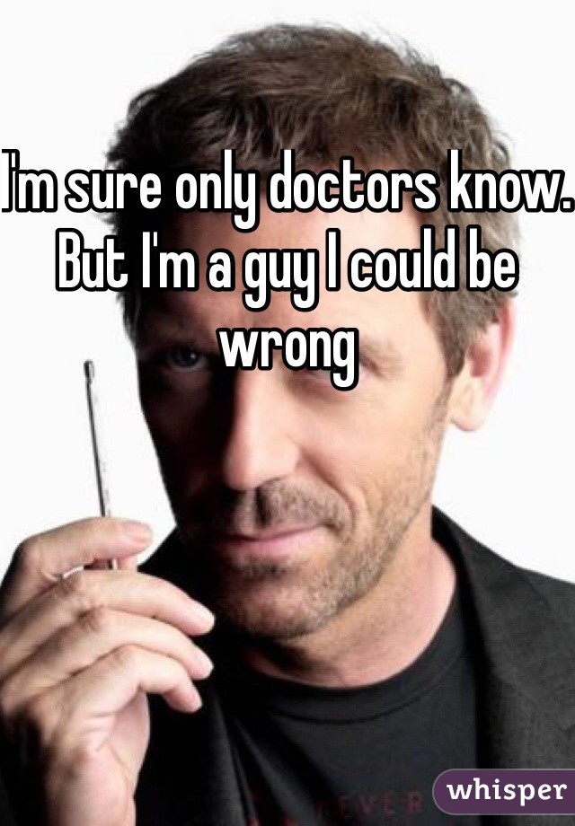 I'm sure only doctors know.  But I'm a guy I could be wrong