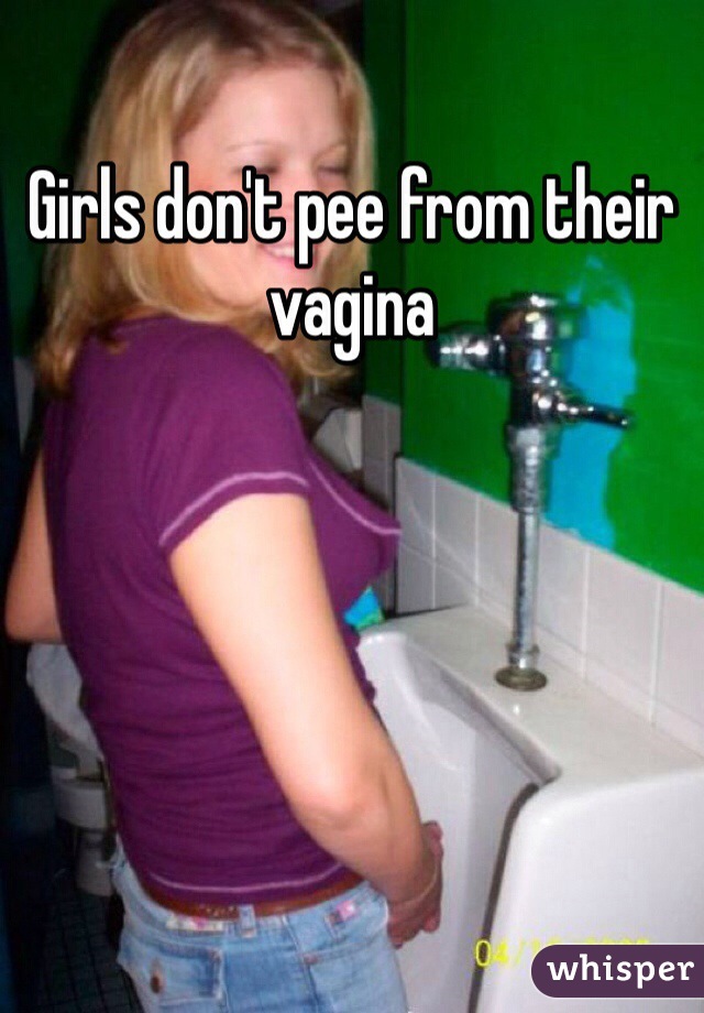 Girls don't pee from their vagina