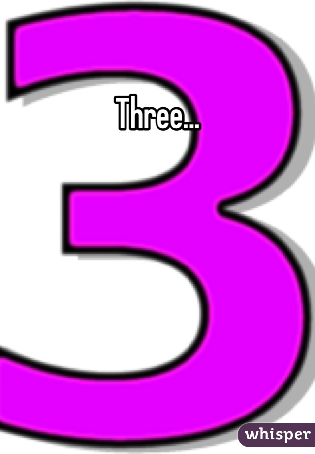 Three...