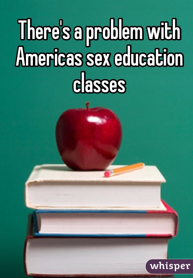 There's a problem with Americas sex education classes