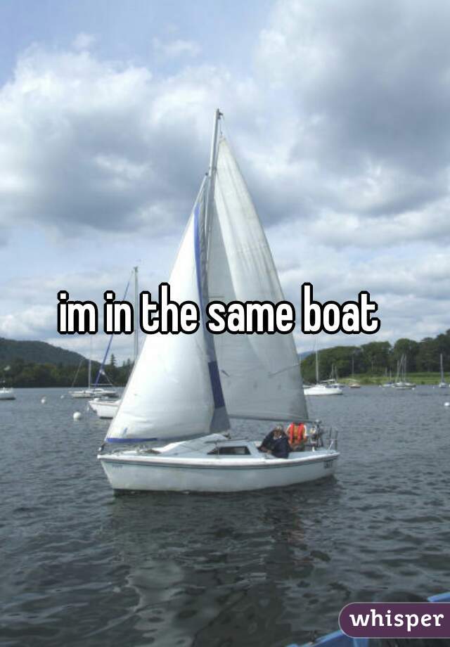 im in the same boat 
