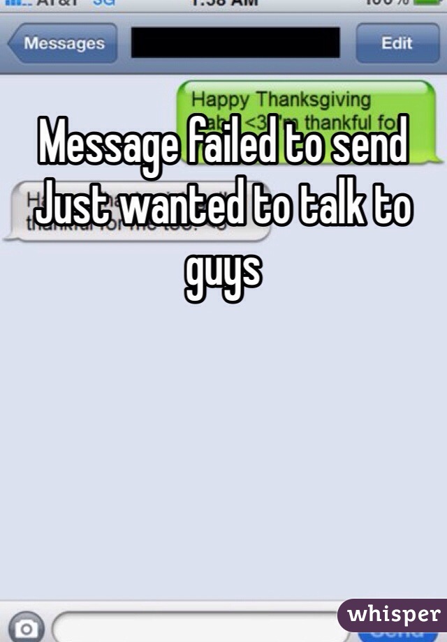 Message failed to send
Just wanted to talk to guys