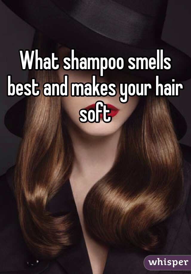 What shampoo smells best and makes your hair soft