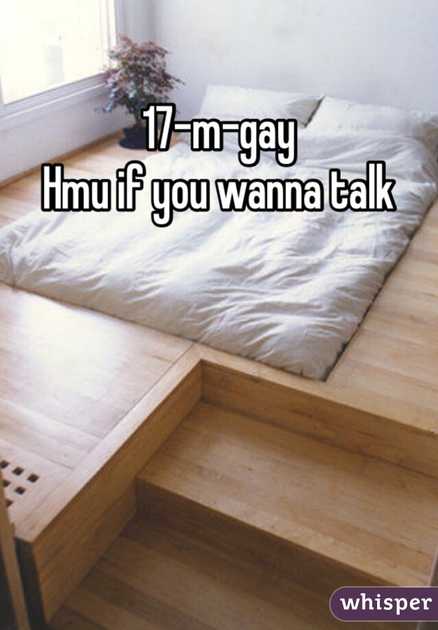 17-m-gay
Hmu if you wanna talk
