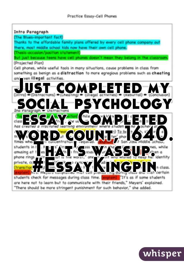 Just completed my social psychology essay. Completed word count, 1640. That's wassup. #EssayKingpin