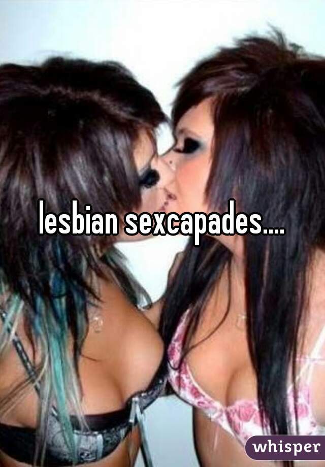 lesbian sexcapades....