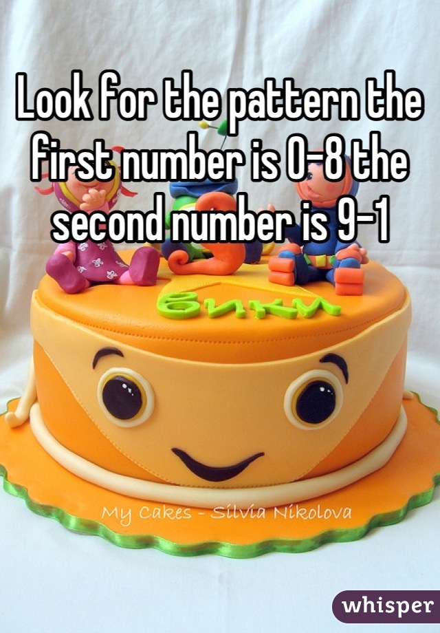Look for the pattern the first number is 0-8 the second number is 9-1