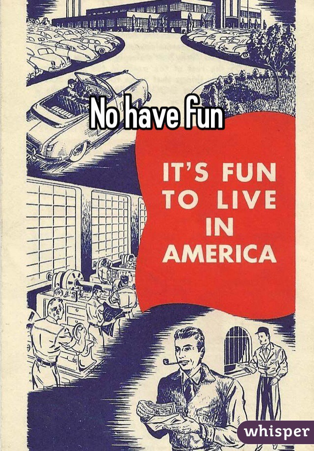 No have fun