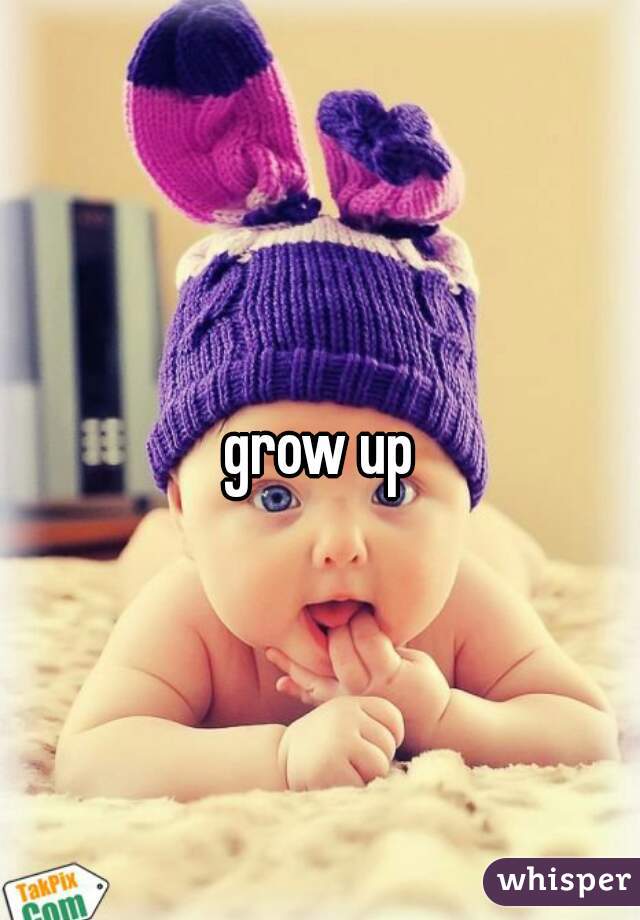 grow up