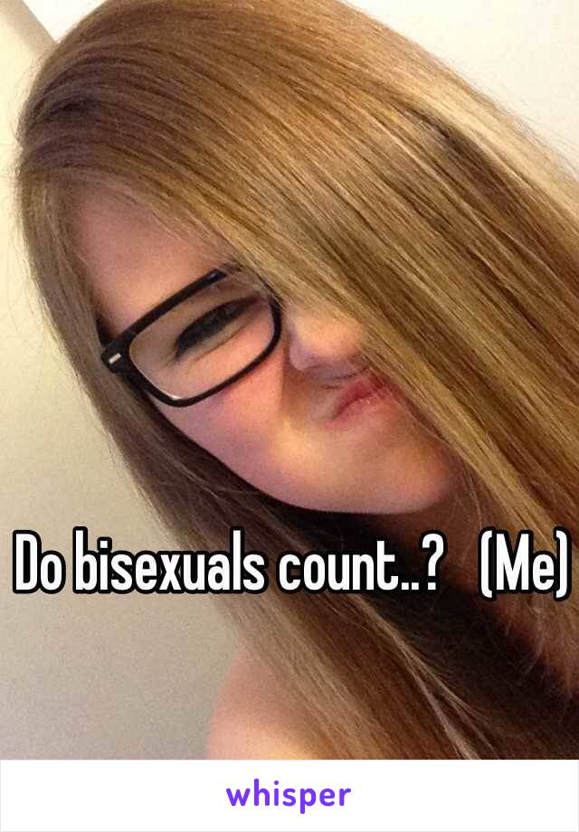 Do bisexuals count..?   (Me) 