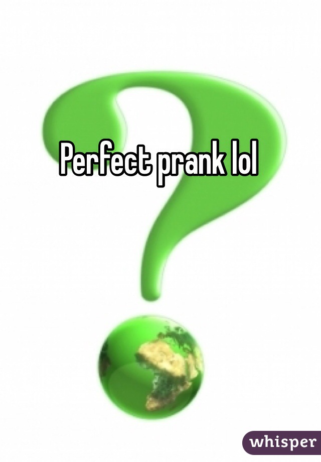 Perfect prank lol