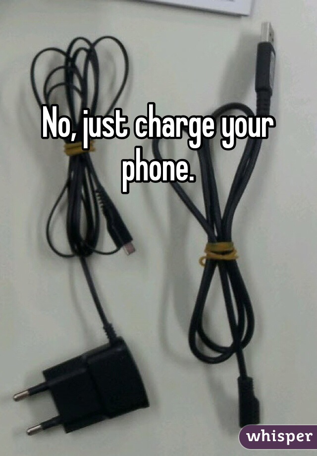 No, just charge your phone.