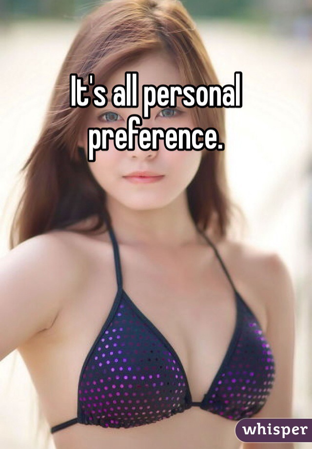 It's all personal preference. 