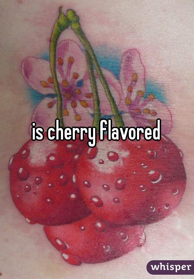 is cherry flavored