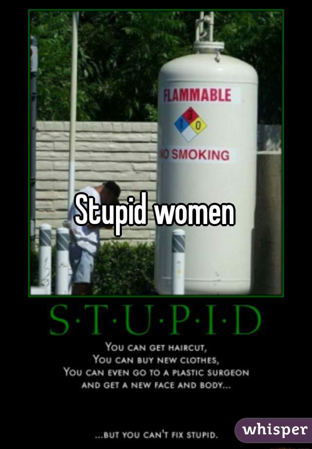 Stupid women