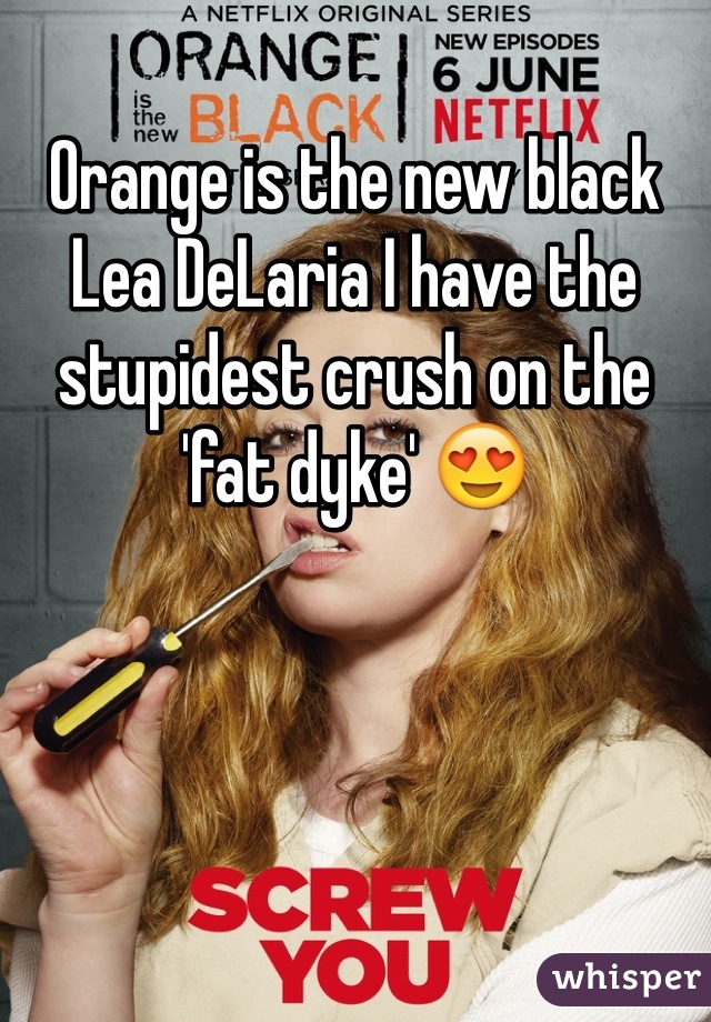 Orange is the new black Lea DeLaria I have the stupidest crush on the 'fat dyke' 😍