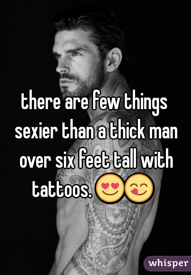 there are few things sexier than a thick man over six feet tall with tattoos. 😍😋    
 