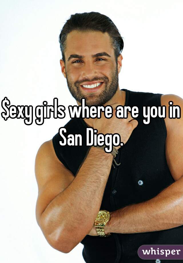 $exy girls where are you in San Diego. 