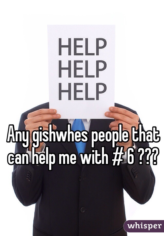 Any gishwhes people that can help me with # 6 ???