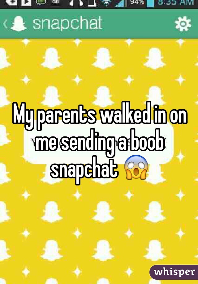 My parents walked in on me sending a boob snapchat 😱