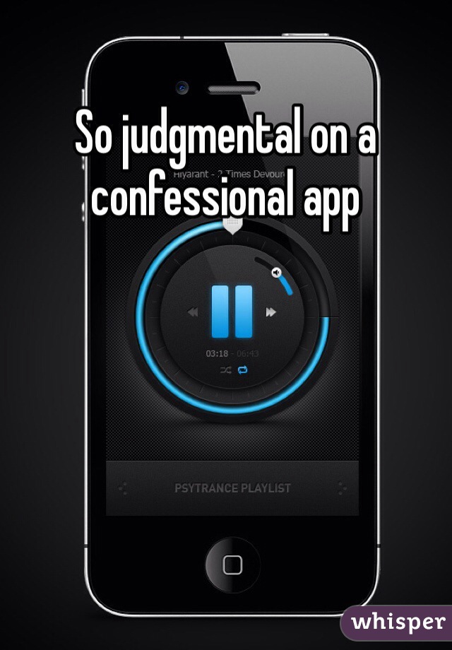 So judgmental on a confessional app