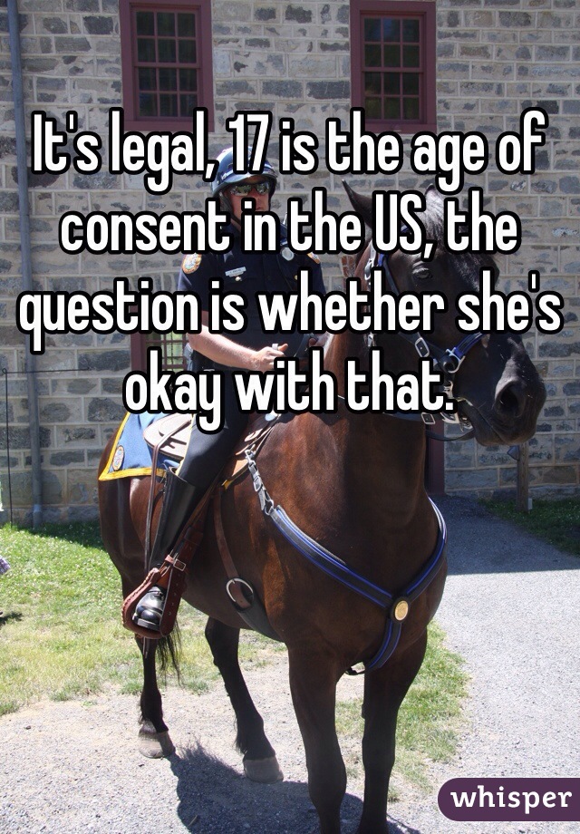 It's legal, 17 is the age of consent in the US, the question is whether she's okay with that.