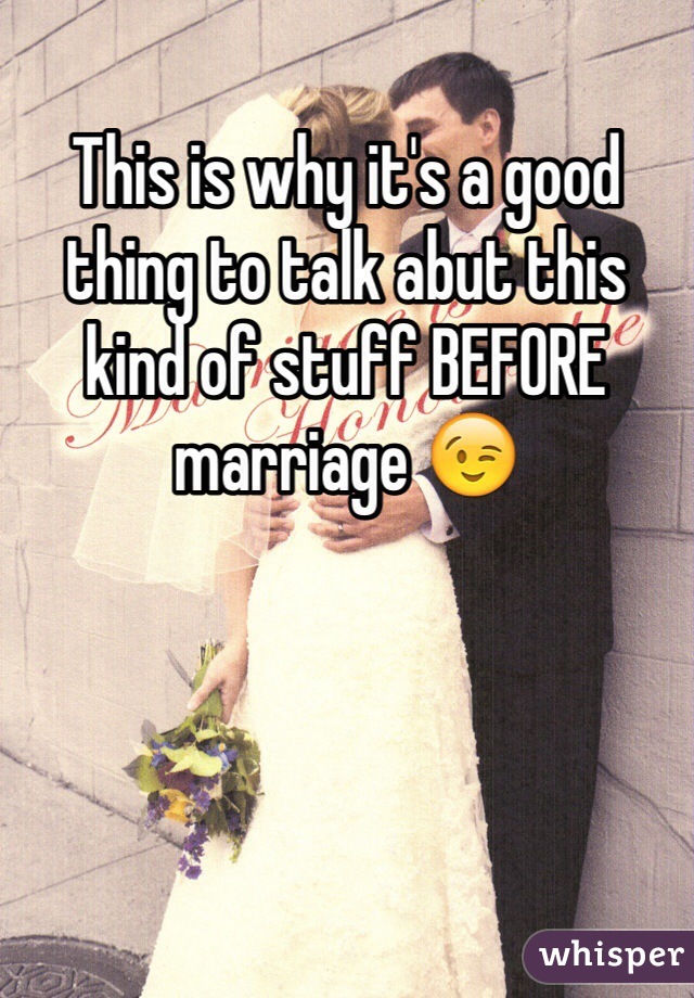 This is why it's a good thing to talk abut this kind of stuff BEFORE marriage 😉