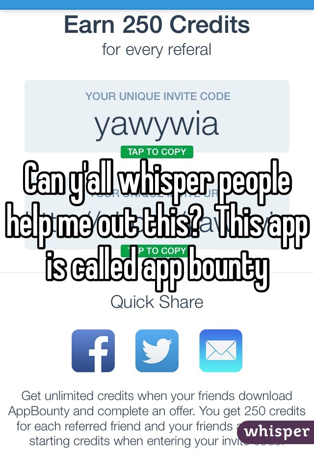 Can y'all whisper people help me out this?  This app is called app bounty 