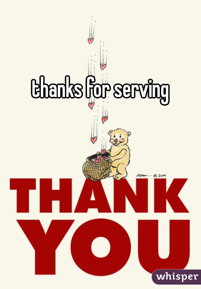 thanks for serving