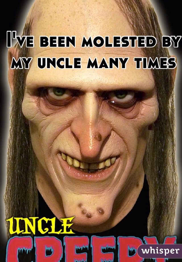 I've been molested by my uncle many times