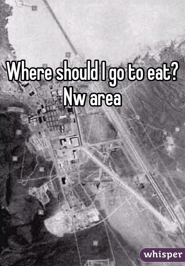 Where should I go to eat? Nw area 