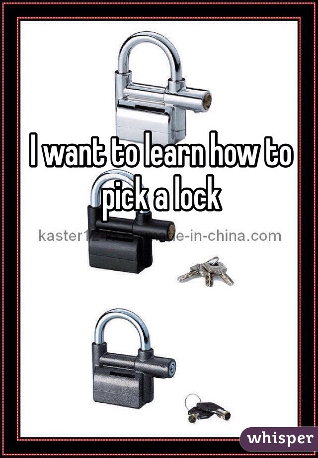 I want to learn how to pick a lock