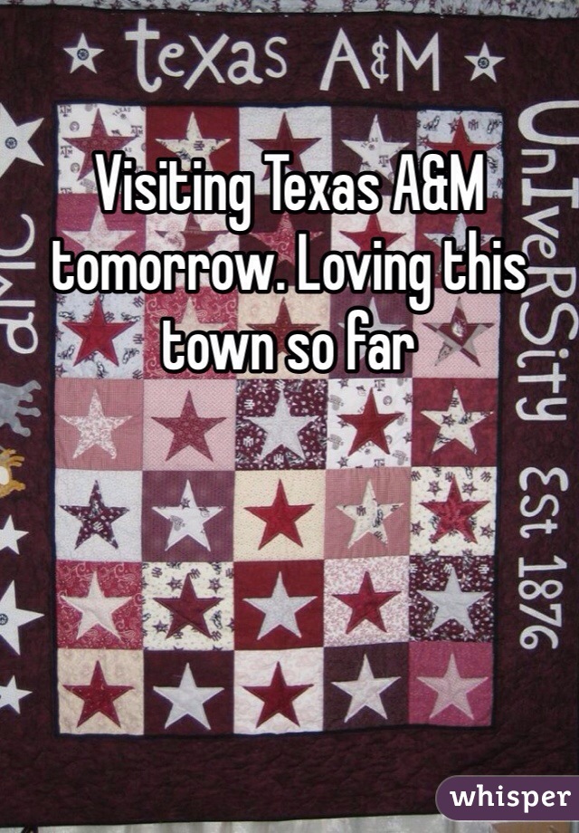 Visiting Texas A&M tomorrow. Loving this town so far