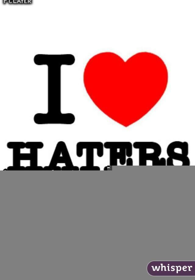 I love haters. They make me feel famous.  #haters
👑👑💋👄 kisses for all the haters...   