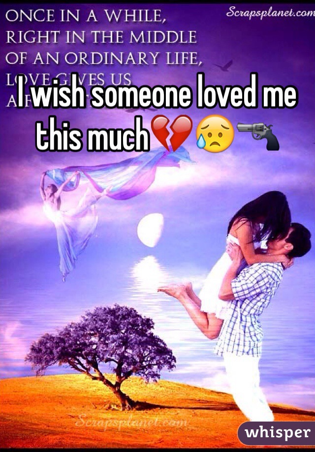 I wish someone loved me this much💔😥🔫 