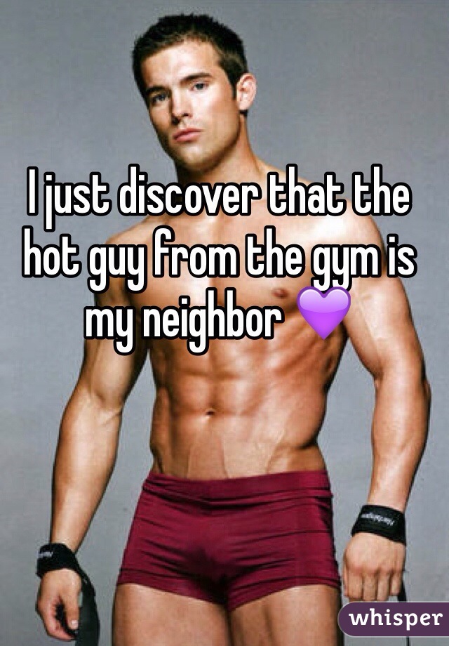 I just discover that the hot guy from the gym is my neighbor 💜  