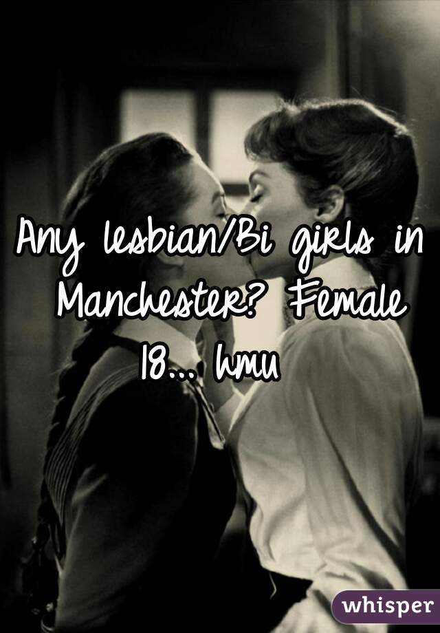 Any lesbian/Bi girls in Manchester? Female 18... hmu  