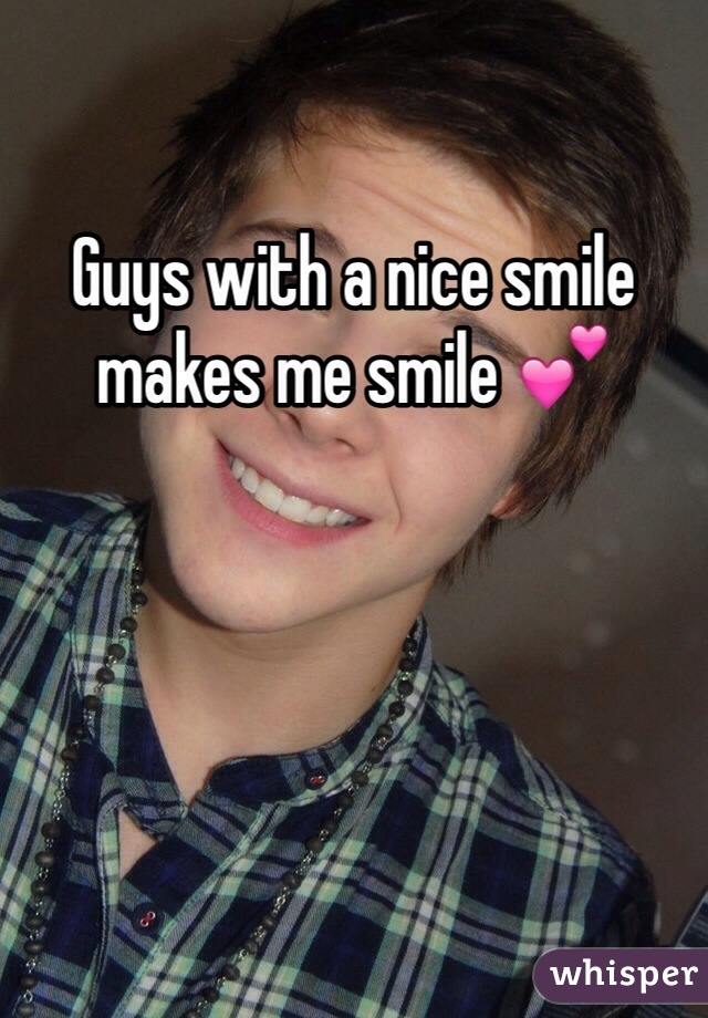 Guys with a nice smile makes me smile 💕