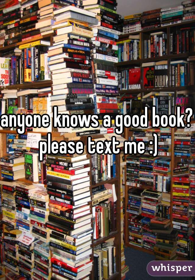 anyone knows a good book? please text me :)