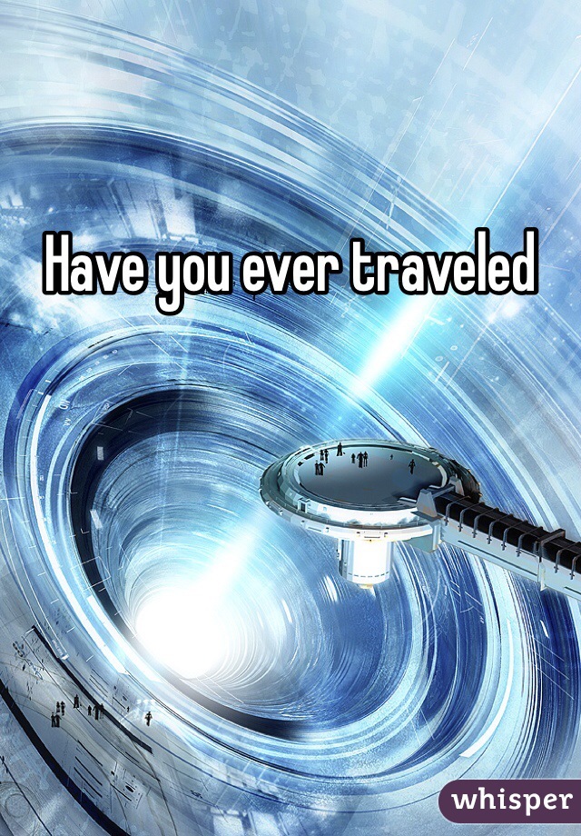 Have you ever traveled