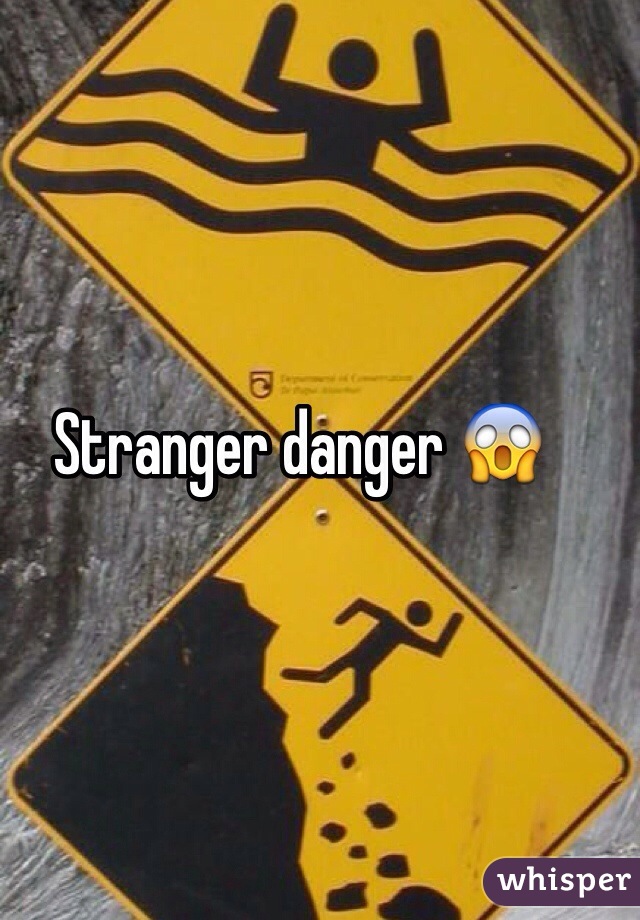 Stranger danger 😱