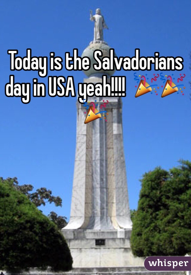 Today is the Salvadorians day in USA yeah!!!!  🎉🎉🎉