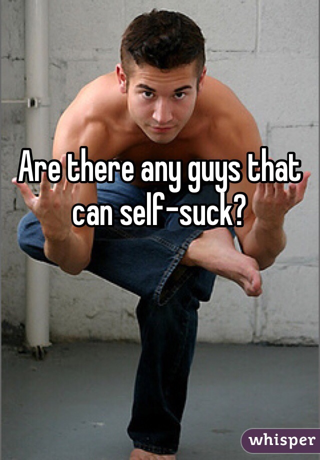 Are there any guys that can self-suck?